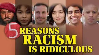 5 Reasons Racism is Ridiculous