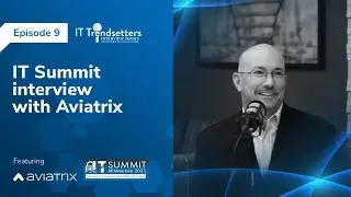 Ep. 9 | IT Summit interview with Aviatrix
