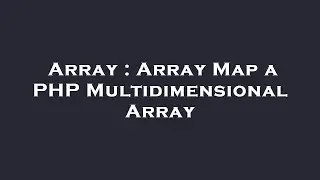 Array : Array Map a PHP Multidimensional Array