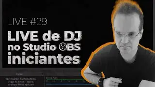 #29 Como fazer uma LIVE de DJ no Studio OBS (iniciantes)