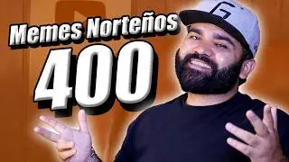 Memes Norteños: Super Especial Ep 400