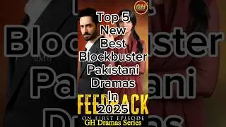 Top 5 New Blockbuster Pakistani Dramas 2025 | Top 5 New Pakistani Dramas 2025 | GH Dramas