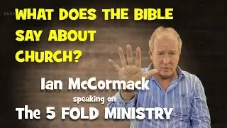 IAN McCORMACK SPEAKING ON THE 5 FOLD MINISTRY