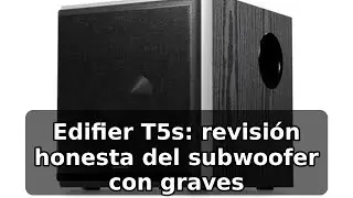 Review completa del Subwofer Edifier T5 Negro: graves potentes y dise&ntilde;o MDF elegante