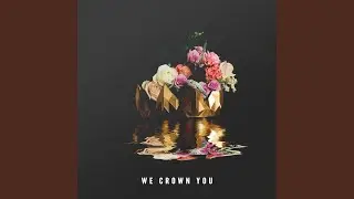 We Crown You