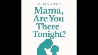 DIMA KANT - Mama, are You there Tonight?