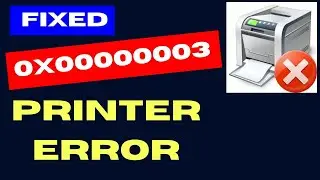 Printer error 0x00000003 on Windows 11 / 10 Fixed