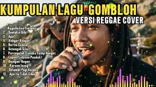 KUMPULAN LAGU GOMBLOH (VERSI REGGAE COVER) FULL ALBUM