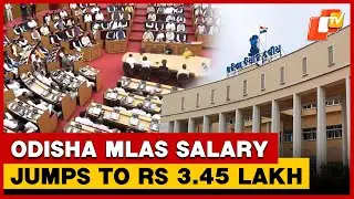 Odisha Clears Massive Salary Hike For MLAs, Ministers; CM  To Get Rs 3.74 Lakh Per Month | OTV