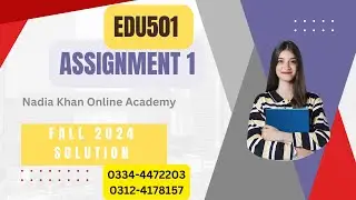 Edu 501 assignment 1 solution fall2024 ║Nadia khan online academy ║edu501 assignment 1 solution 2024