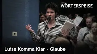 Luise Komma Klar - Glaube (Wörterspeise - Nov. 2017)