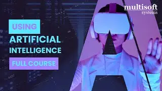 Artificial Intelligence Full Course | Beginner's Guide to AI Tutorial by Multisoft Systems