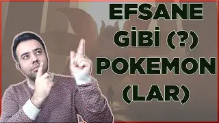 EFSANE GİBİ (?) OLAN POKEMONLAR