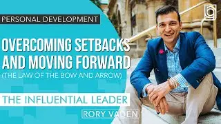 Overcoming Setbacks and Moving Forward (The Law of the Bow and Arrow)