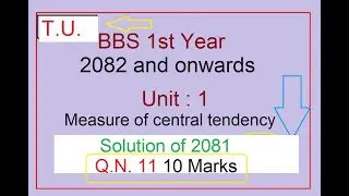 BBS 1st year Business  Statistics (T.U. Nepal)|| Unit-3|| 2081 Q.N. 11 10 Marks