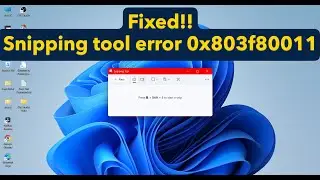 How to fix Snipping tool error 0x803f8001 in Windows 11