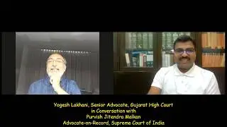 Yogesh Lakhani, Senior Advocate, High Court of Gujarat in conversation with Purvish Malkan, Advocate