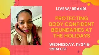 Setting & Protecting Body Confident Boundaries during the Holidays