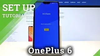 How to Set Up OnePlus 6 - Activation / Configuration Process