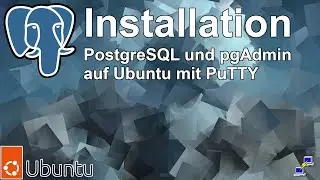 Installationsanleitung PostgreSQL und pgAdmin auf Ubuntu mit PuTTY