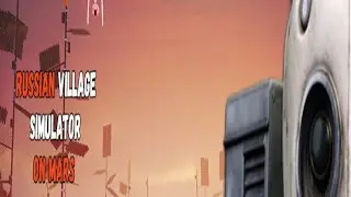 Russian village simulator on mars(demo)#2 |