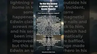 The Man Who Survived a Lightning Strike... and Became Magnetic!