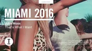 John Moss - That's What I Want (Original Mix)