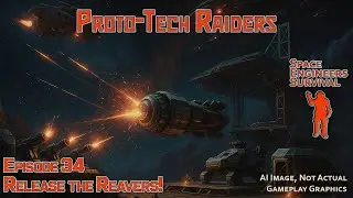 Proto-Tech Raiders Ep 34 | REAVERS Activated, Base Defense Upgrades & Drone Carrier Plans