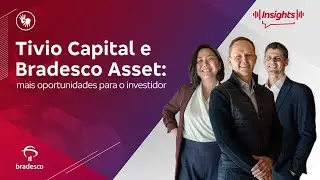 CEO Talks #225 &ndash;Tivio Capital e Bradesco Asset: oportunidades para o investidor | Conte&uacute;do acess&iacute;vel