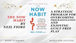 The Now Habit: A Strategic Program for Overcoming Procrastination by Neil A. Fiore. Summary