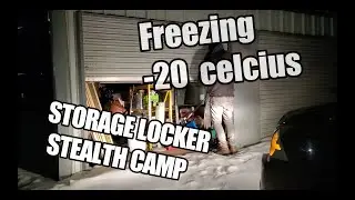 STEALTH CAMPING IN STORAGE LOCKER in -20 Celcius Freezing Temperature