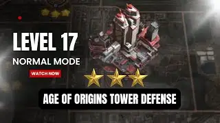 Age of Origins (AOZ) Gameplay - Level 17 - Easy 3 star - Normal mode - Tower defense walkthrough
