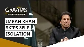 Gravitas: Imran Khan skips self isolation, As Pak awaits test results