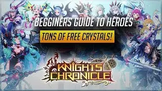 Beginners Guide to Heroes! Tons Of Free Crystals, Evolving, Enhancing, and More! [Knights Chronicle]