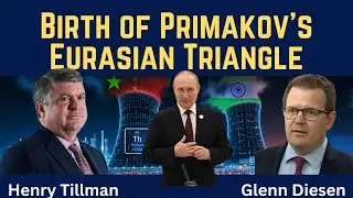 Henry Tillman: Birth of Primakov's Eurasian Triangle