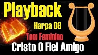 CRISTO O FIEL AMIGO  HARPA 08 PLAYBACK TOM FEMININO