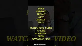 SOVA ANDROID TROJAN MALWARE | SAVE YOUR FINANCIAL LOSS BY TAKING SMALL PRECAUTIONS