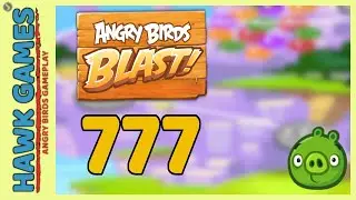 Angry Birds Blast Level 777 - 3 Stars Walkthrough, No Boosters