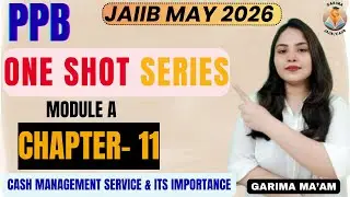 JAIIB MAY 2026 | JAIIB PPB PPB Ch 11: Cash Management Service  #oneshotseries #jaiibppb