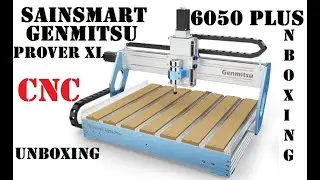 BEST CNC Router under $1800 SainSMART Genmitsu PROVerXL 6050 Plus UNBOXING