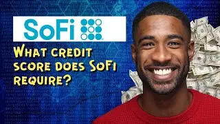 What credit score does SoFi require