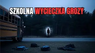 3 PRZERAŻAJĄCE Historie z Wycieczek Szkolnych