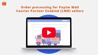 Order processing for Paytm Mall Courier Partner Enabled (LMD) sellers