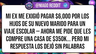 Mi Ex Me Exigió Pagar $6,000 Por Los Hijos De Su Nuevo Marido Para Un Viaje Escolar — Ahora Me ...