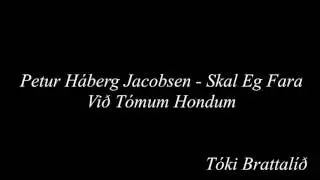 Petur H&aacute;berg Jacobsen - Skal Eg Fara Vi&eth; T&oacute;mum Hondum