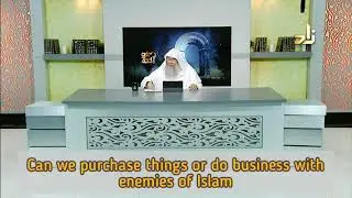 Can we purchase things or do business with enemies of Islam? - Assim al hakeem