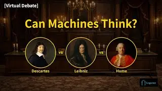 [Virtual Debate #4] Can Machines Think? | Descartes vs Leibniz vs Hume