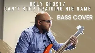 HOLY GHOST | CAN'T STOP PRAISING HIS NAME - BASS COVER