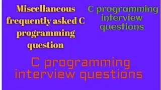 Miscellaneous frequently asked C programming question, C programming interview questions