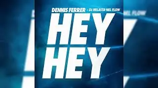 Hey Hey Remix (Dj Nelasta Nel Flow) - Dennis Ferrer